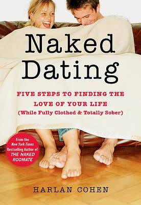 Naked Dating Five Steps To Finding The Love Of Your Life