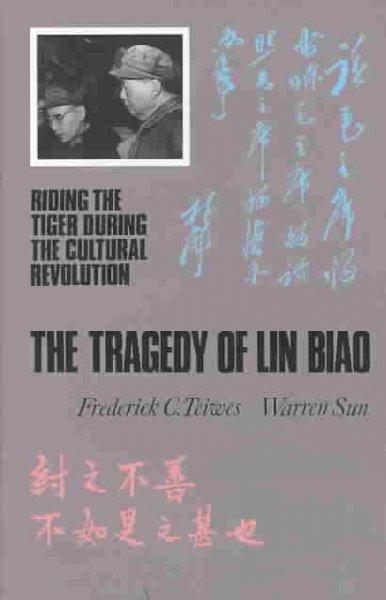 The Tragedy of Lin Biao: Riding the Tiger During the Cultural ...