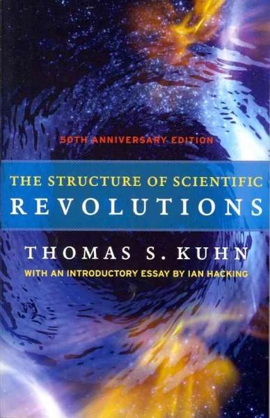 The Structure Of Scientific Revolutions (50Th Anniv. Ed.)