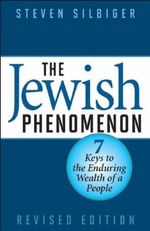 The Jewish Phenomenon: Seven Keys to the Enduring Wealth of a People