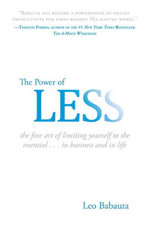 The Power of Less: The Fine Art of Limiting Yourself to the Essential... in Business and in Life