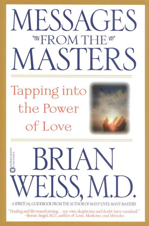 Messages from the Masters: Tapping into the Power of Love Brian Weiss