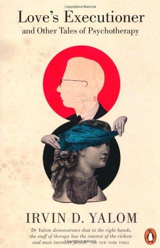 Love's Executioner: And Other Tales of Psychotherapy
