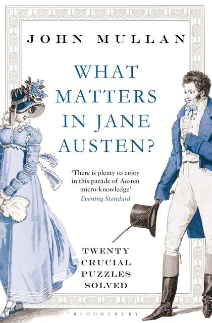 What Matters in Jane Austen? Twenty Crucial Puzzles Solved