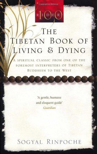 The Tibetan Book of Living and Dying: A Spiritual Classic from One of the Foremost Interpreters of Tibetan Buddhism to the West