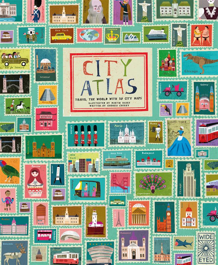 City Atlas: Discover the Personality of the World's Best-Loved Cities in This Illustrated Book of Maps