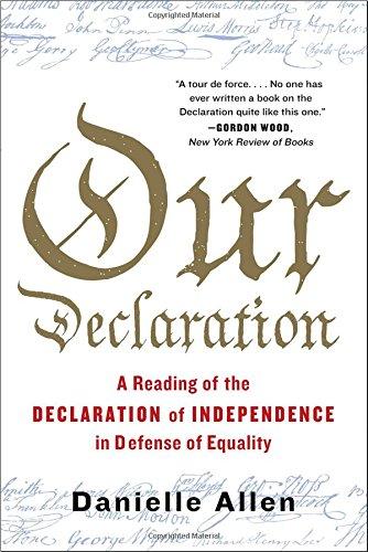 Our Declaration: A Reading of the Declaration of Independence in Defense of Equality
