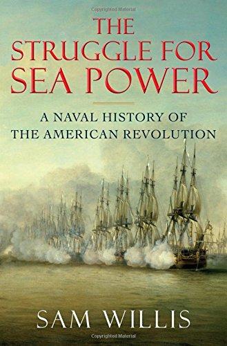 The Struggle for Sea Power: A Naval History of the American Revolution