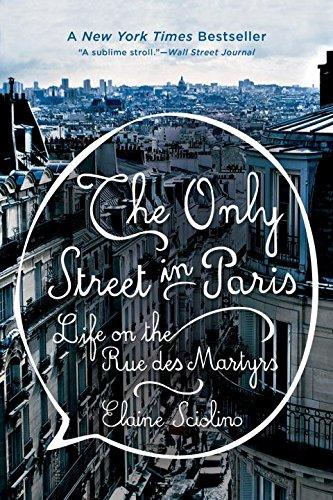 The Only Street in Paris: Life on the Rue Des Martyrs