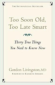 Too Soon Old, Too Late Smart: Thirty True Things You Need to Know Now