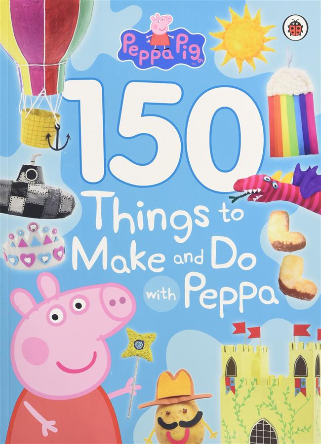 Peppa Pig: 150 Things to Make and Do with Peppa