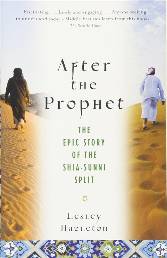 After the Prophet: The Epic Story of the Shia-Sunni Split in Islam
