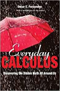Everyday Calculus: Discovering the Hidden Math All Around Us