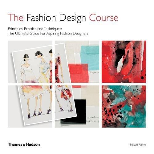The Fashion Design Course: Principles, Practice and Techniques