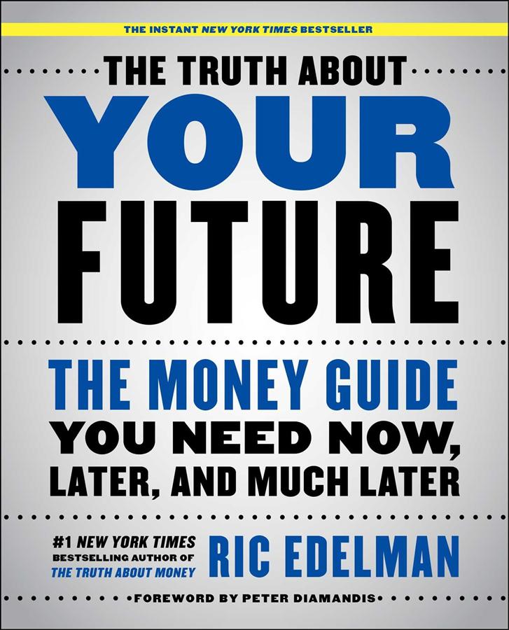 The Truth about Your Future: The Money Guide You Need Now, Later, and Much Later