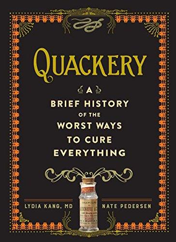 Quackery: A Brief History of the Worst Ways to Cure Everything