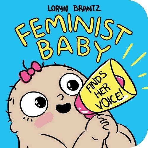 Feminist Baby Finds Her Voice!