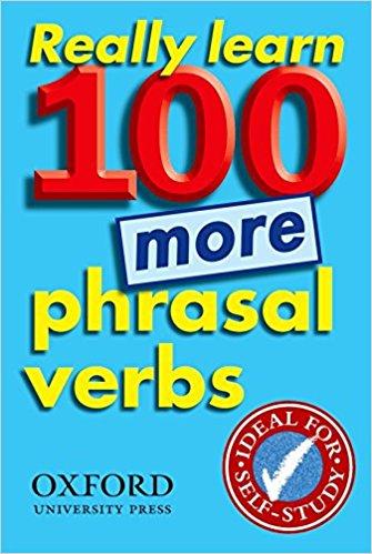 Really Learn 100 More Phrasal Verbs: Learn 100 Frequent and Useful Phrasal Verbs in English in Six Easy Steps
