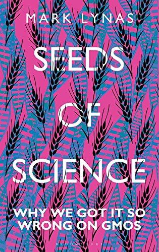 Seeds of Science: Why We Got It So Wrong on GMOs