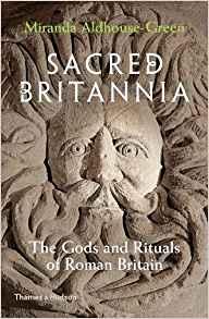 Sacred Britannia: The Gods and Rituals of Roman Britain