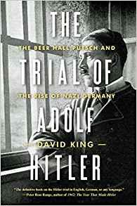 The Trial of Adolf Hitler: The Beer Hall Putsch and the Rise of Nazi Germany