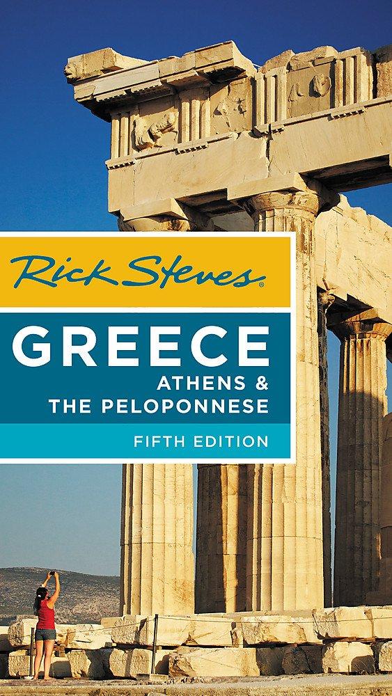 Rick Steves Greece: Athens & the Peloponnese (5 Ed.)