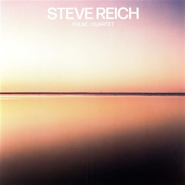 Steve Reich: Pulse/ Quartet (180g Vinyl)