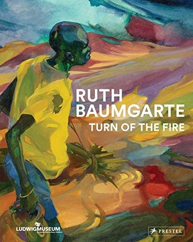 Ruth Baumgarte: Turn of the Fire