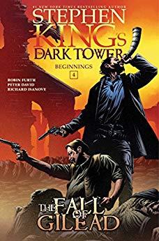 Stephen King's The Dark Tower: Beginnings 4: The Fall of Gilead