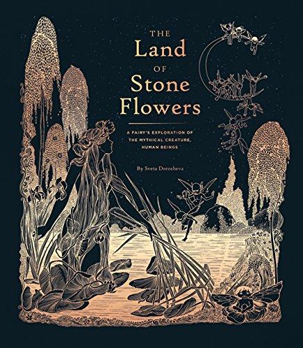 The Land of Stone Flowers: A Fairy Guide to the Mythical Human Being