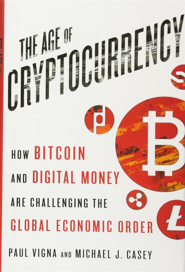 The Age of Cryptocurrency: How Bitcoin and Digital Money Are ...