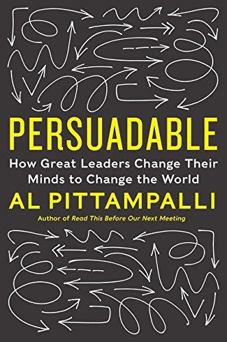 Persuadable: How Great Leaders Change Their Minds to Change the World