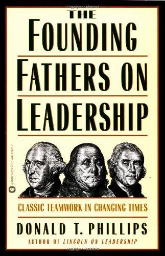 Founding Fathers On Leadership: Classic Teamwork in Changing Times
