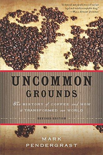 Uncommon Grounds: The History of Coffee and How It Transformed Our World (2 Ed.)