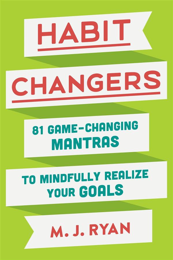 Habit Changers: 81 Game-Changing Mantras to Mindfully Realize Your Goals