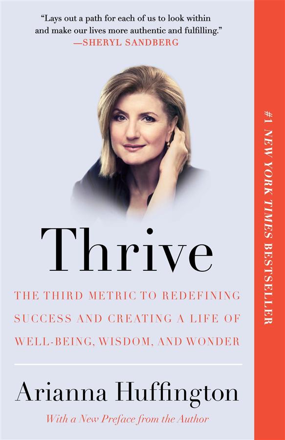 Thrive: The Third Metric to Redefining Success and Creating a Life of Well-Being, Wisdom, and Wonder (Reprint Ed.)
