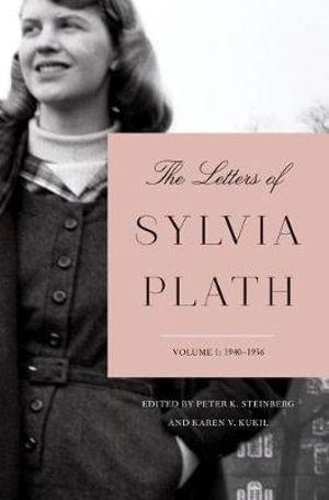 The Letters of Sylvia Plath Vol. 1: 1940-1956