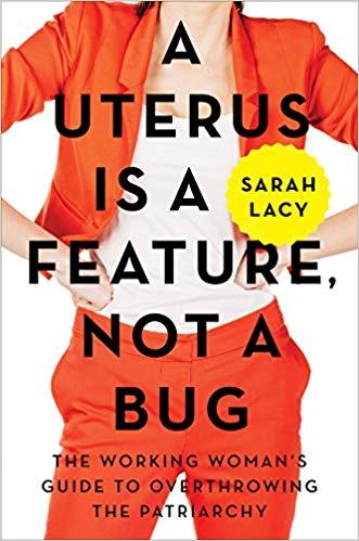 A Uterus is a Feature, Not a Bug