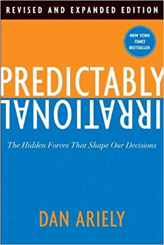 Predictably Irrational: The Hidden Forces That Shape Our Decisions (Revised and Expanded Ed.)