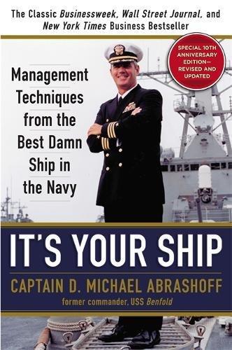 It's Your Ship: Management Techniques from the Best Damn Ship in the Navy (10th Anniv. Ed.)