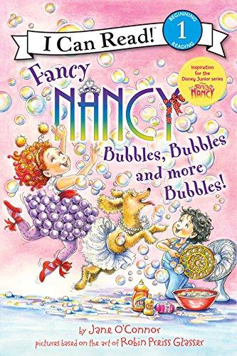 Fancy Nancy: Bubbles, Bubbles, and More Bubbles!