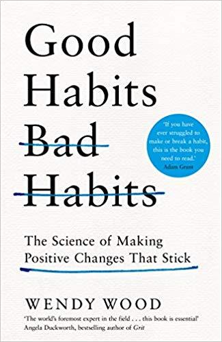 Good Habits, Bad Habits: The Science of Making Positive Changes That Stick