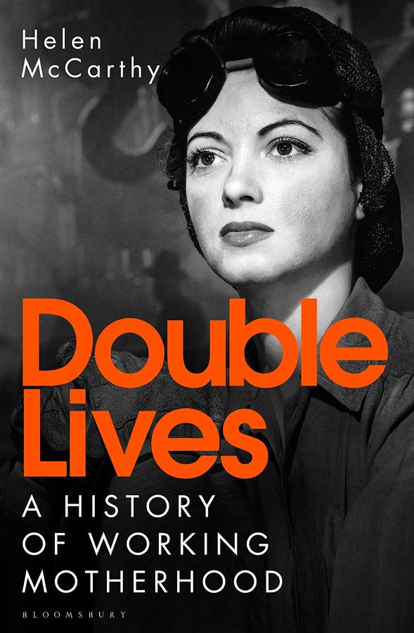 Double Lives: A History of Working Motherhood