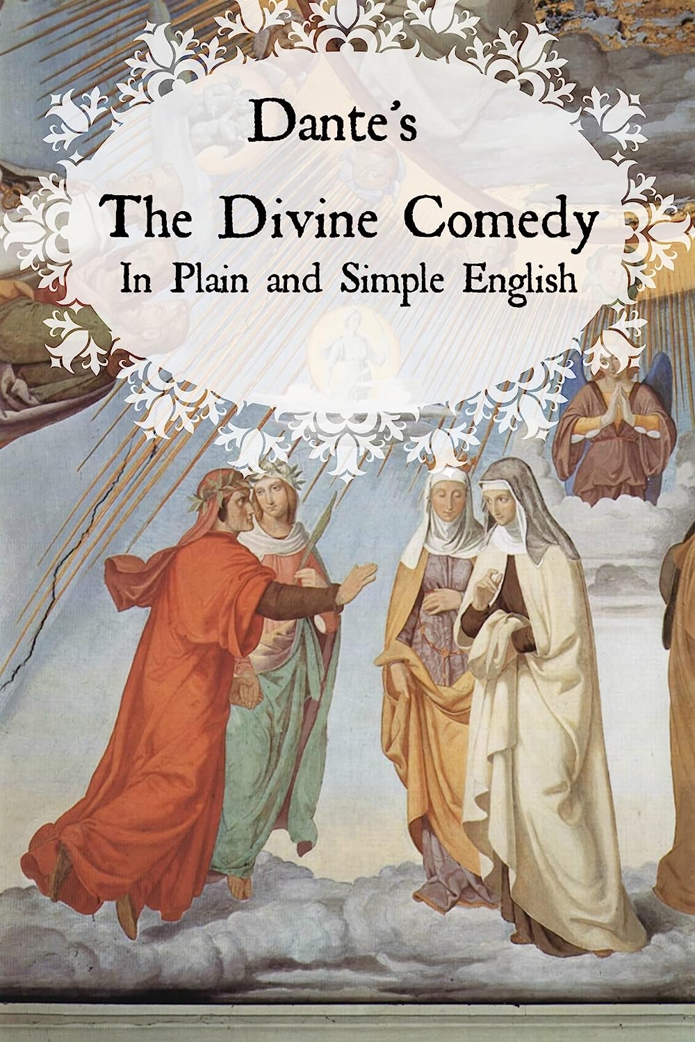 Dante's Divine Comedy In Plain and Simple English