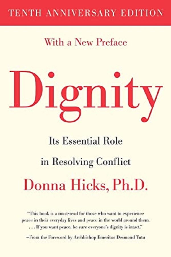 Dignity: Its Essential Role in Resolving Conflict