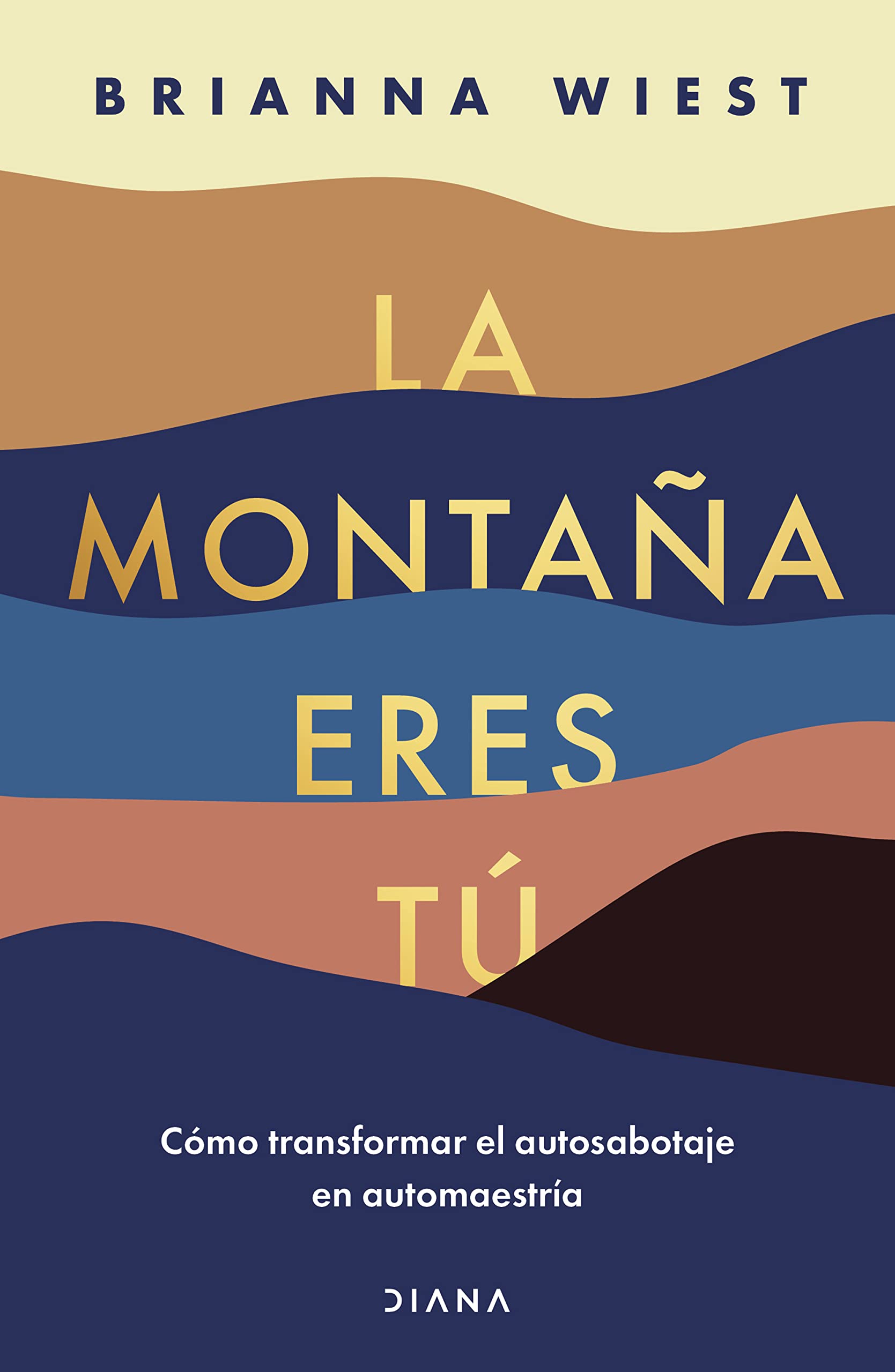 La Montaña Eres Tú Cómo Transformar El Autosabotaje En Automaestría