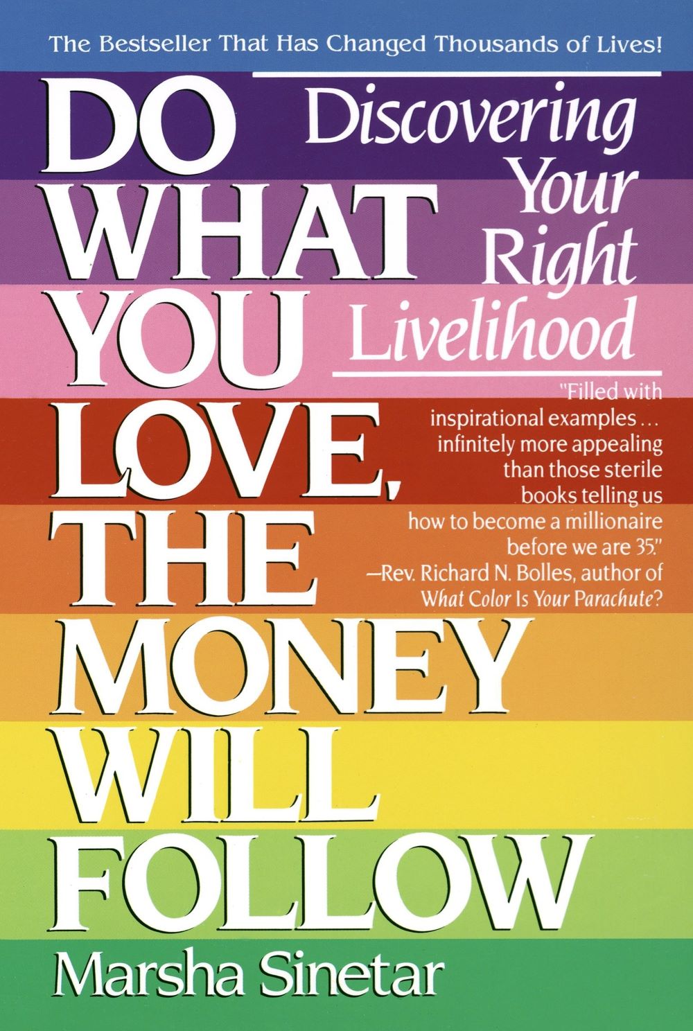 Do What You Love, the Money Will Follow: Discovering Your Right Livelihood Marsha Sinetar