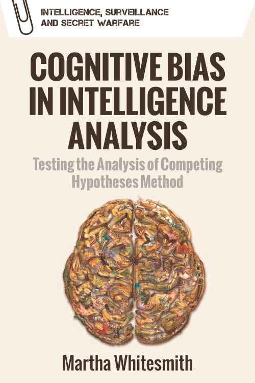 Cognitive Bias in Intelligence Analysis: Testing the Analysis of ...