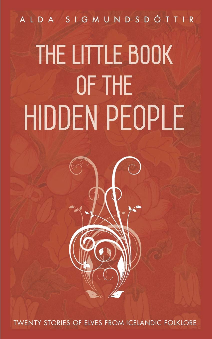 The Little Book of the Hidden People: Twenty Stories of Elves from Icelandic Folklore