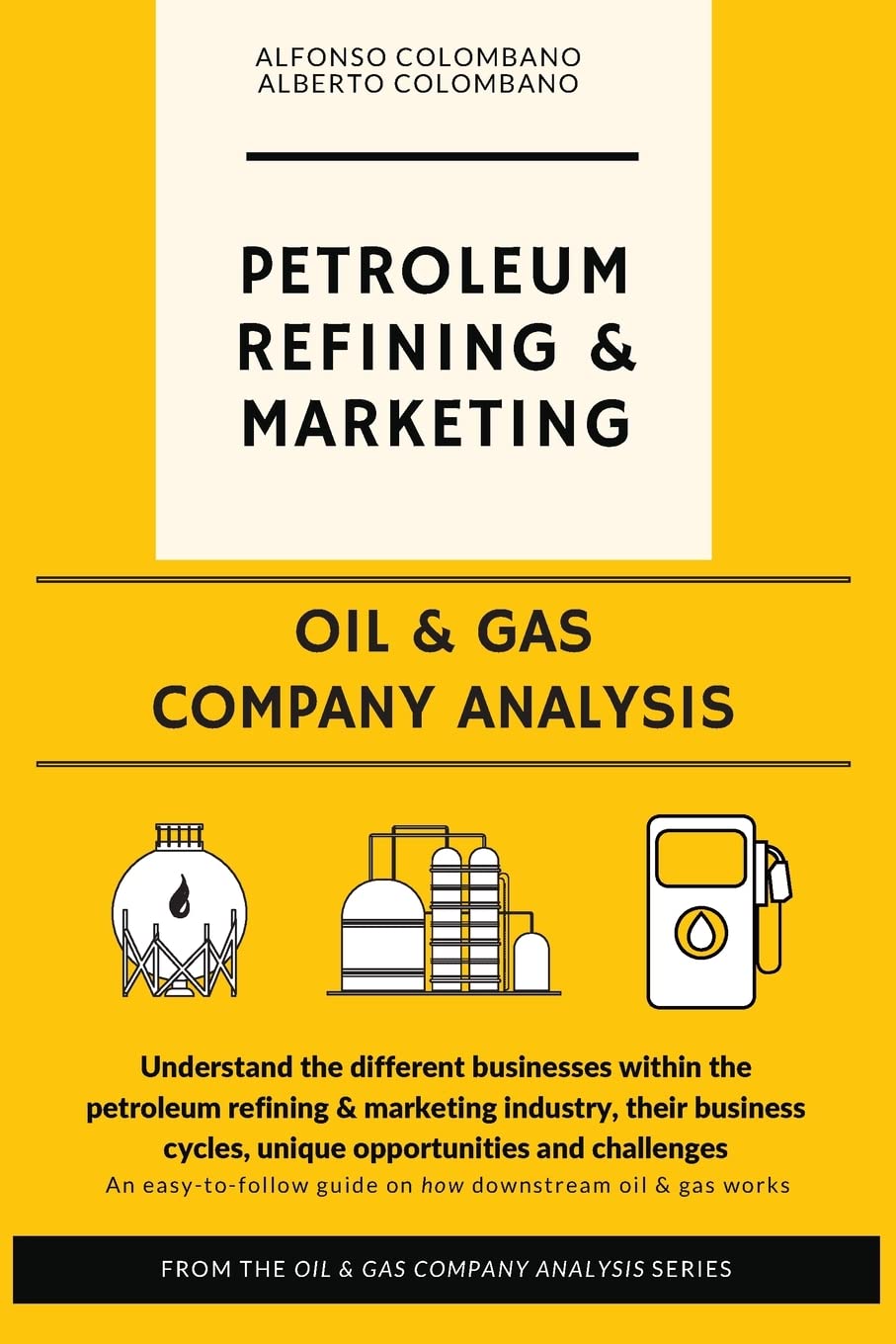 Oil & Gas Company Analysis: Petroleum Refining & Marketing Alberto Colombano ; Alfonso Colombano